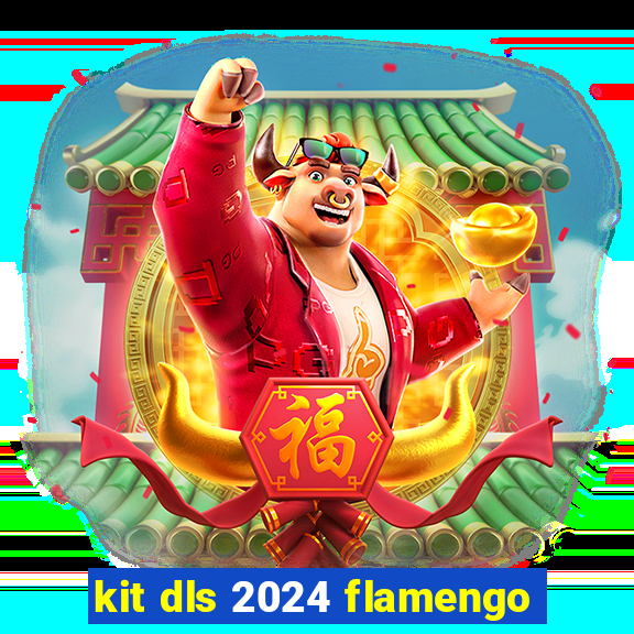 kit dls 2024 flamengo